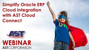 Simplify Oracle ERP Cloud Integration with AST Cloud Connect - Pre-Webinar Thumbnail