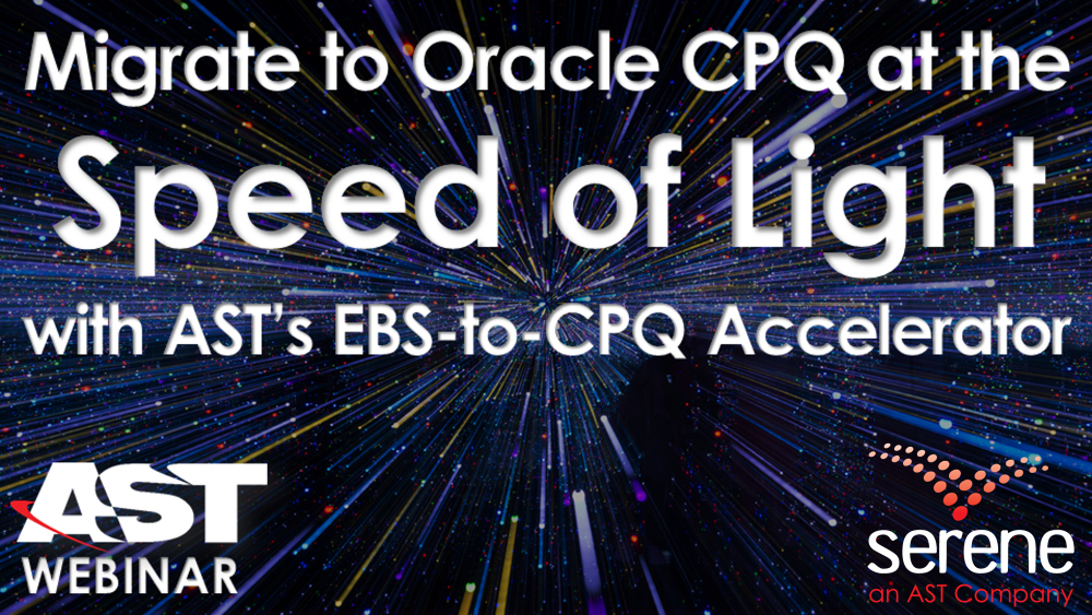 Free Webinar!  Migrate to Oracle CPQ at the Speed of Light with the EBS-to-CPQ Accelerator!