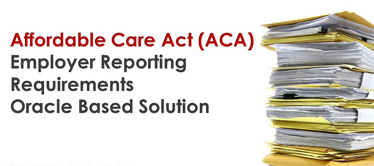 Affordable Care Act Reporting – Achieve Compliance with a Proven Oracle Based Solution